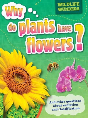 cover image of Wildlife Wonders: Why Do Plants Have Flowers?